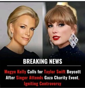 BREAKING: Megyn Kelly Calls for Taylor Swift Boycott After Singer Attends Gaza Charity Event, Igniting Controversy