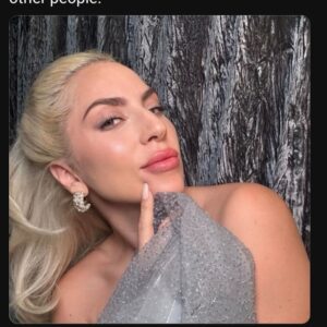 Lady Gaga on choosing not to speak out against the trans rumors:  “I didn’t feel like a victim with that lie and I thought: What about a kid who is being accused of that who would think that a public figure like me would feel shame? I’ve been in situations where fixing a rumor was not in the best interest of the well being of other people.”